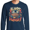 Always Hungry - Long Sleeve T-Shirt