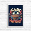 Always Hungry - Posters & Prints