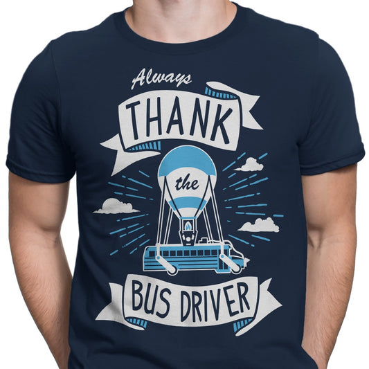 Always Thank the Bus Driver - Men's Apparel