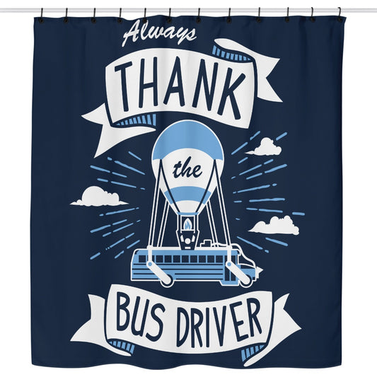 Always Thank the Bus Driver - Shower Curtain