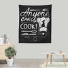 Anyone Can Cook - Wall Tapestry