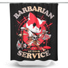 Barbarian at Your Service - Shower Curtain