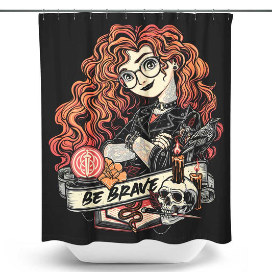 Be Brave - Shower Curtain