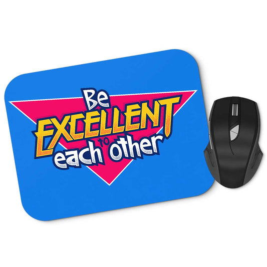 Be Excellent - Mousepad