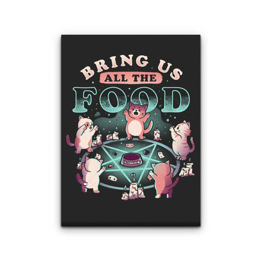 Bring All the Food - Canvas Print