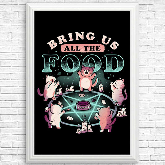 Bring All the Food - Posters & Prints