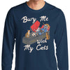 Bury Me With My Cats - Long Sleeve T-Shirt