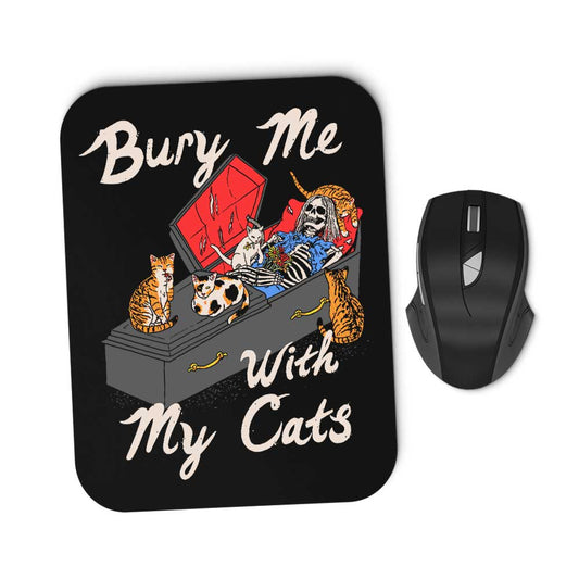 Bury Me With My Cats - Mousepad