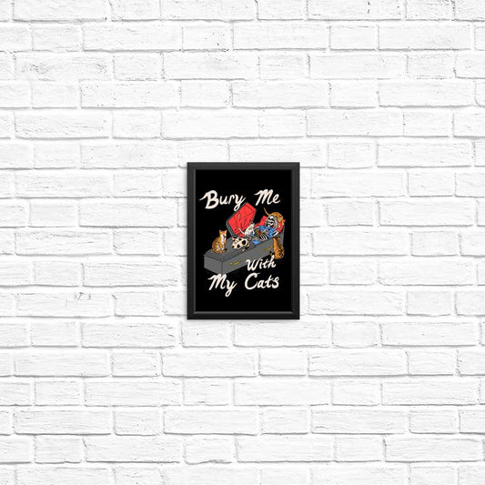 Bury Me With My Cats - Posters & Prints