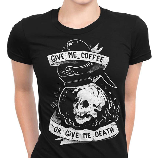 Coffee or Death - Women's Apparel