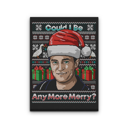 Could I Be Any More Merry - Canvas Print