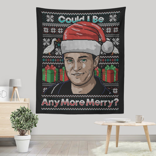 Could I Be Any More Merry - Wall Tapestry