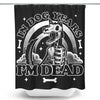 Dead in Dog Years - Shower Curtain