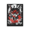 Dead is Better - Canvas Print