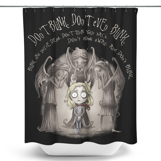 Don't Blink - Shower Curtain