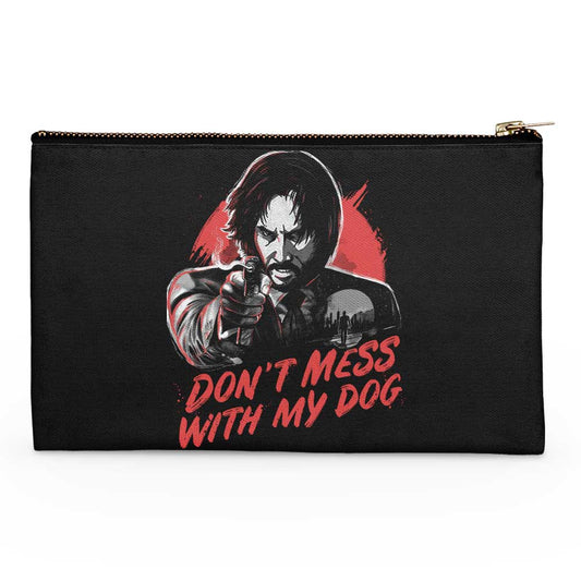 Don't Mess With My Dog - Accessory Pouch