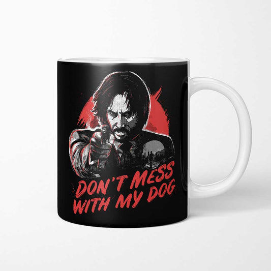 Don't Mess With My Dog - Mug