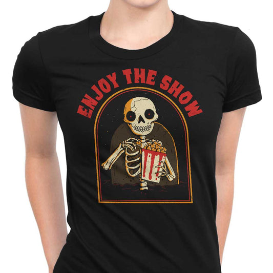 Enjoy the Show - Women's Apparel