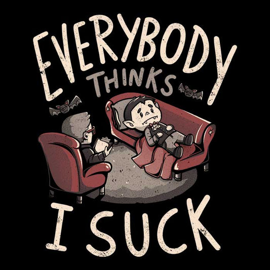 Everybody Thinks I Suck - Long Sleeve T-Shirt