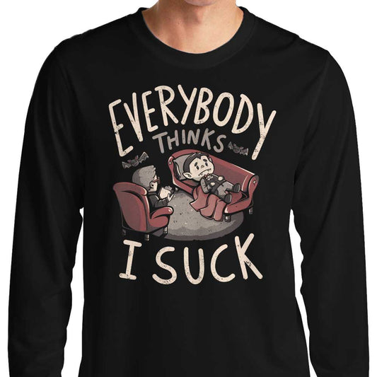 Everybody Thinks I Suck - Long Sleeve T-Shirt