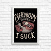 Everybody Thinks I Suck - Posters & Prints