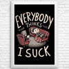 Everybody Thinks I Suck - Posters & Prints