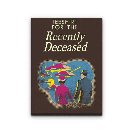 For the Recently Deceased - Canvas Print