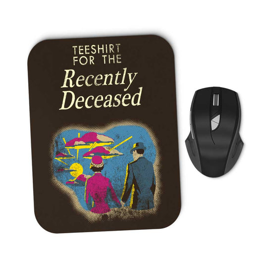 For the Recently Deceased - Mousepad