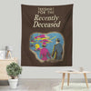 For the Recently Deceased - Wall Tapestry