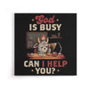God is Busy - Canvas Print