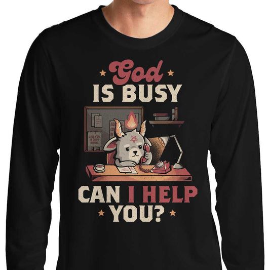 God is Busy - Long Sleeve T-Shirt