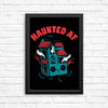 Haunted AF - Posters & Prints