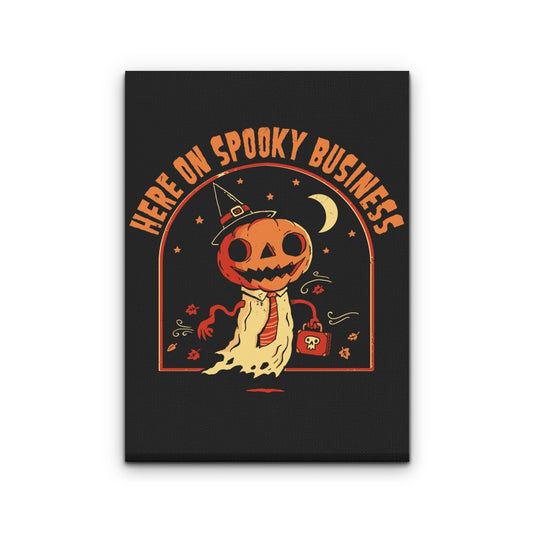 Here on Spooky Business - Canvas Print