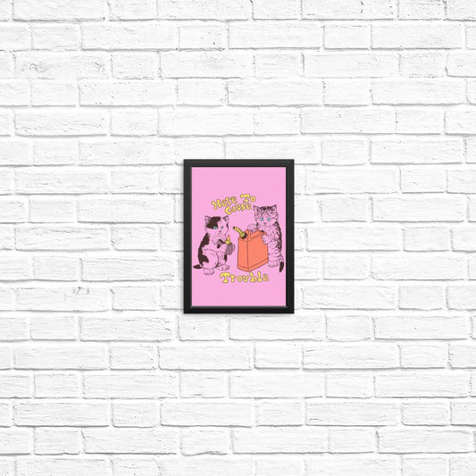 Here to Cause Trouble - Posters & Prints