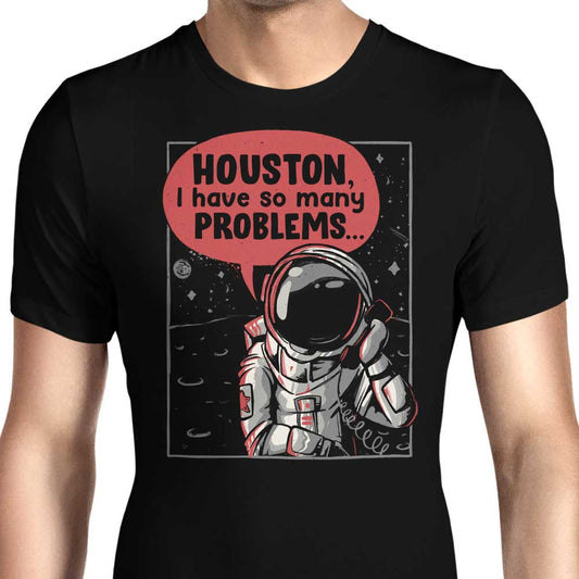 Houston, I Have So Many Problems - Men's Apparel