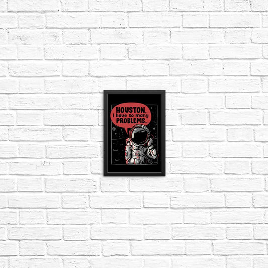 Houston, I Have So Many Problems - Posters & Prints