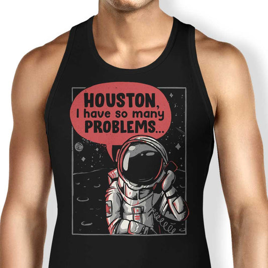 Houston, I Have So Many Problems - Tank Top