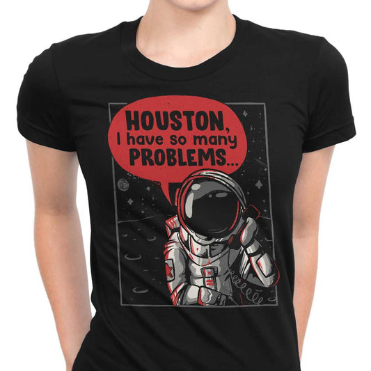 Houston, I Have So Many Problems - Women's Apparel