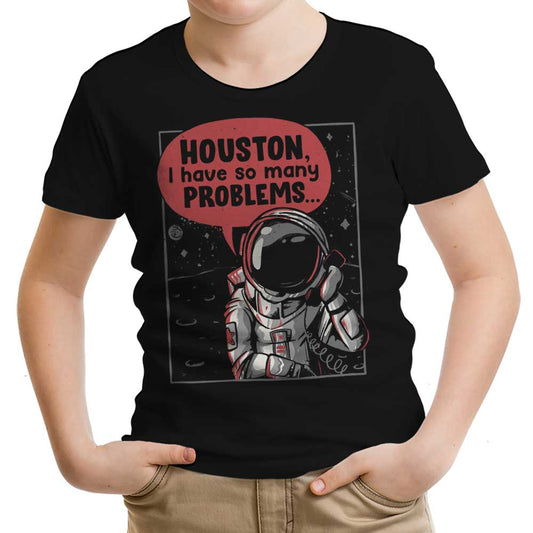 Houston, I Have So Many Problems - Youth Apparel