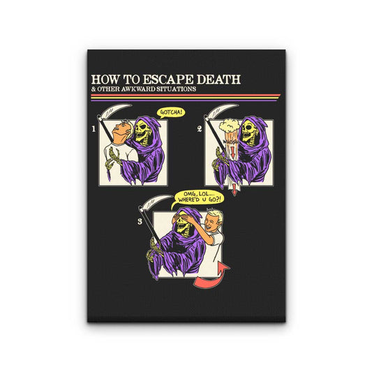 How to Escape Death - Canvas Print