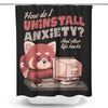 How to Uninstall Anxiety - Shower Curtain