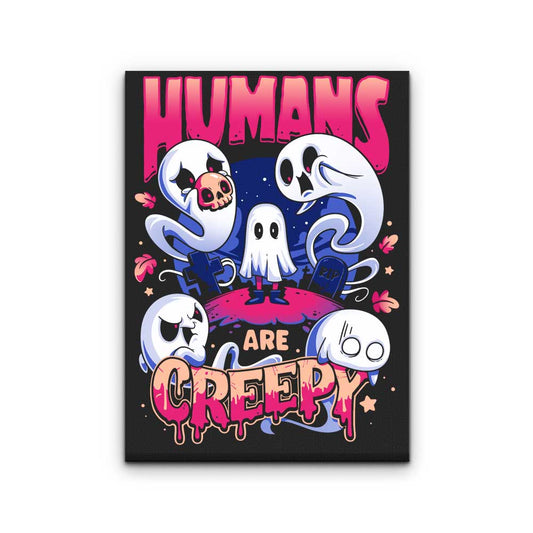Humans are Creepy - Canvas Print