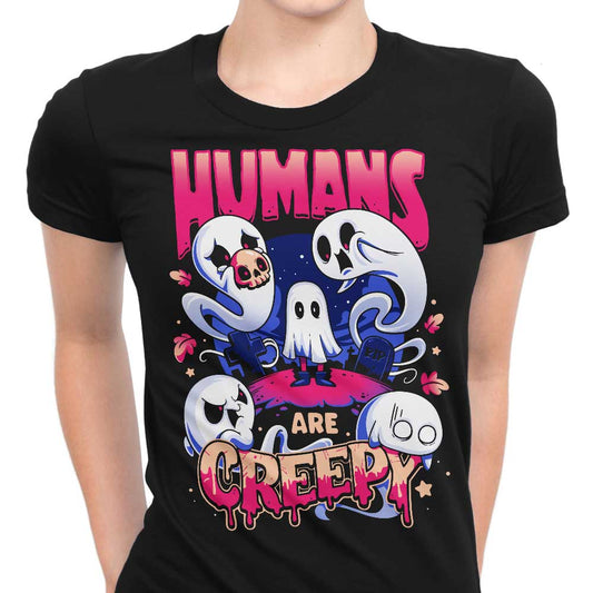 Humans are Creepy - Women's Apparel