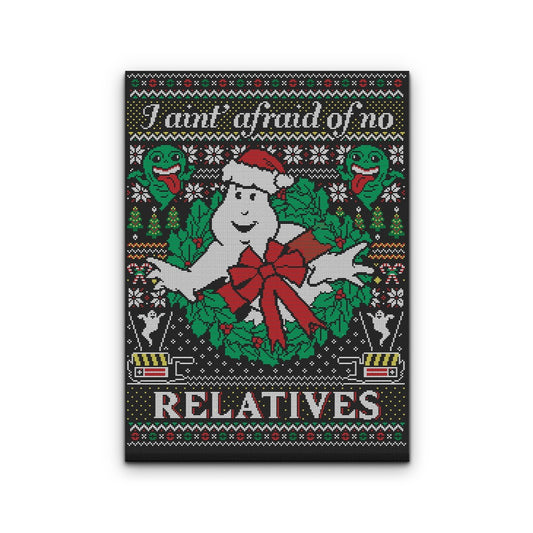 I Ain't Afraid of No Relatives - Canvas Print