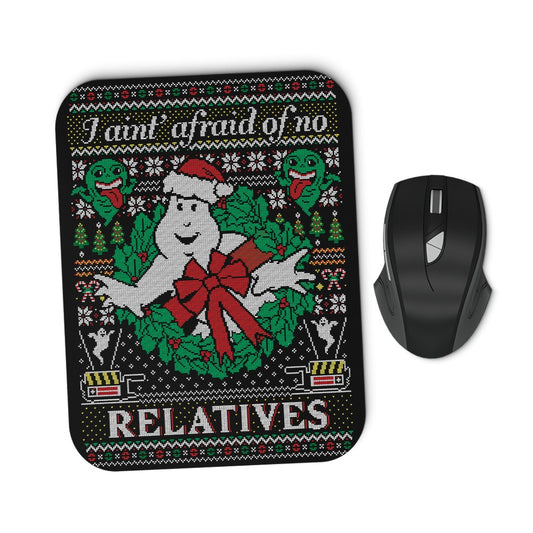I Ain't Afraid of No Relatives - Mousepad