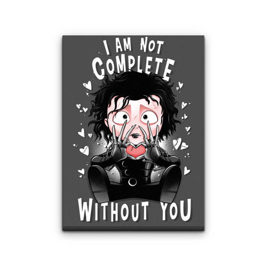 I Am Not Complete Without You - Canvas Print