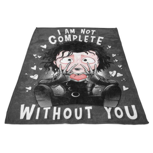 I Am Not Complete Without You - Fleece Blanket