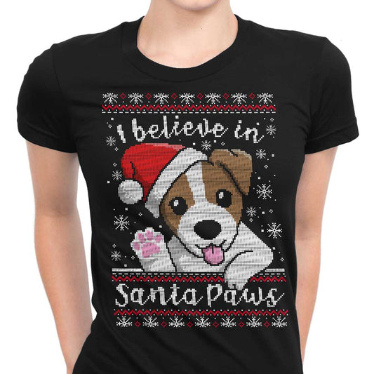 I Believe in Santa Paws - Women's Apparel