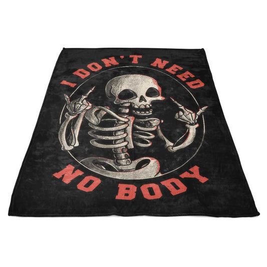 I Don't Need No Body - Fleece Blanket
