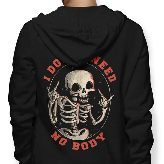I Don't Need No Body - Hoodie